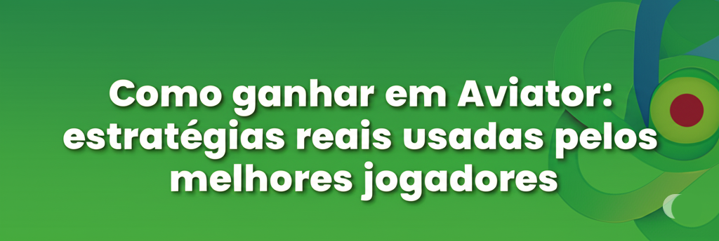 Banner Como ganhar em Aviator: estratégias reais usadas pelos melhores jogadores