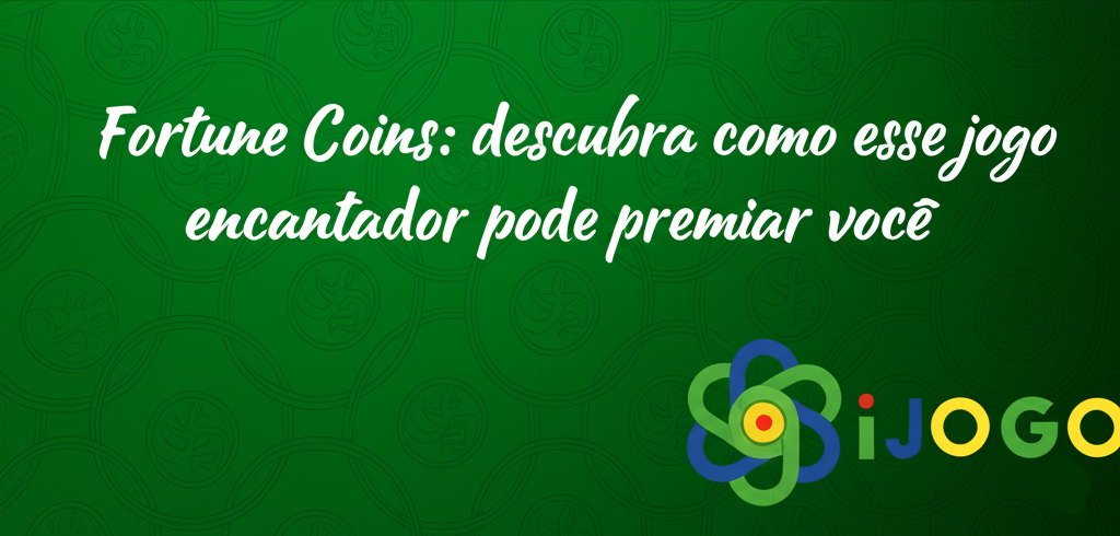 banner Fortune Coins: descubra como esse jogo encantador pode premiar você