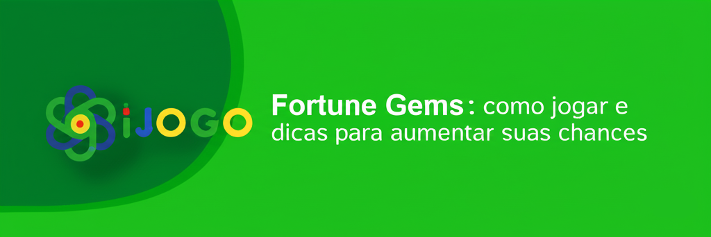 Banner Fortune Gems na Ijogo: como jogar e dicas para aumentar suas chances