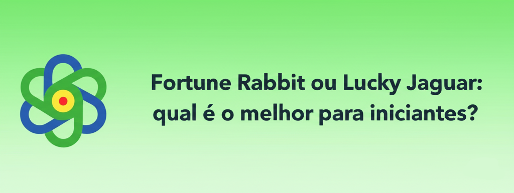 Banner Fortune Rabbit ou Lucky Jaguar: qual é o melhor para iniciantes?